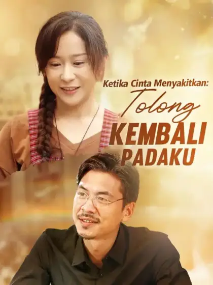 Ketika Cinta Menyakitkan: Tolong Kembali padaku