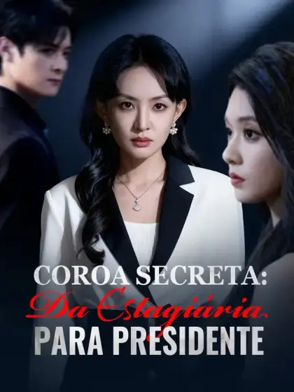 Coroa Secreta: Da Estagiária para Presidente