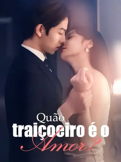 Quão traiçoeiro é o amor?