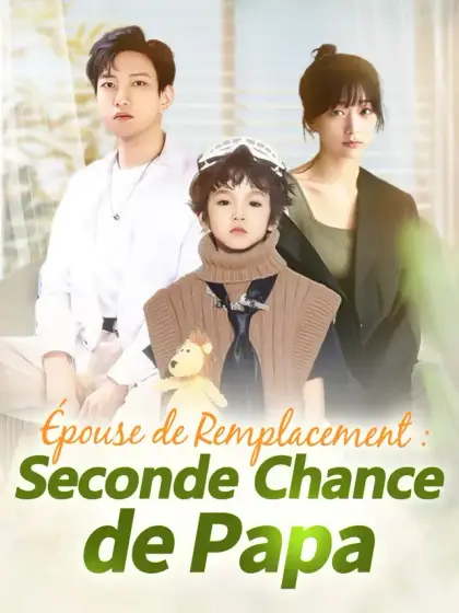 Épouse de Remplacement : Seconde Chance de Papa
