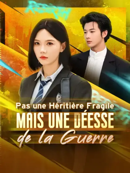 Pas une Héritière Fragile, mais une Déesse de la Guerre