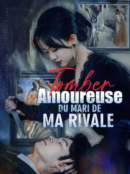 Tomber Amoureuse du Mari de Ma Rivale