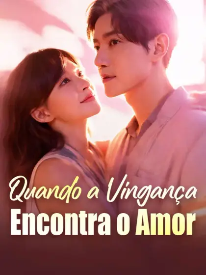 Quando a Vingança Encontra o Amor