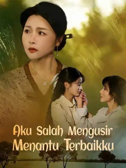 Aku Salah Mengusir Menantu Terbaikku