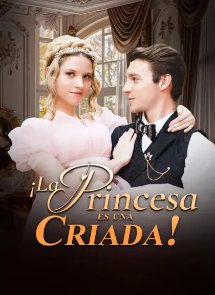 ¡La Princesa Es Una Criada!