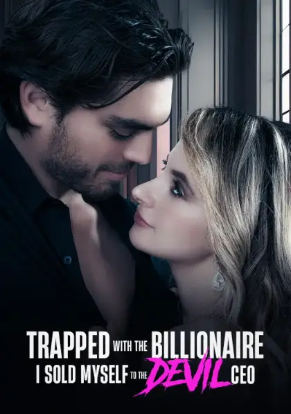 Trapped With The Billionaire, I Sold Myself To The Devil CEO