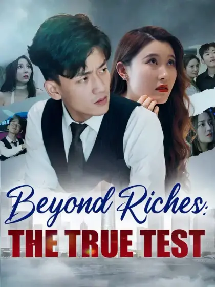 Beyond Riches: The True Test