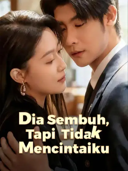 Dia Sembuh, Tapi Tidak Mencintaiku