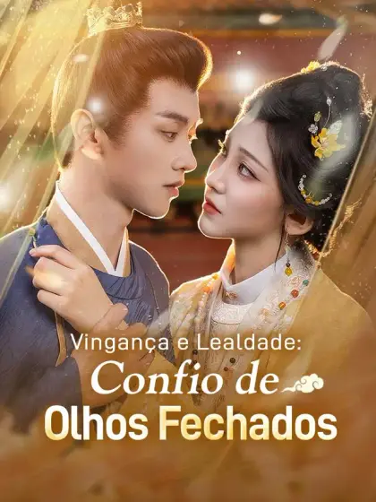 Vingança e Lealdade: Confio de Olhos Fechados